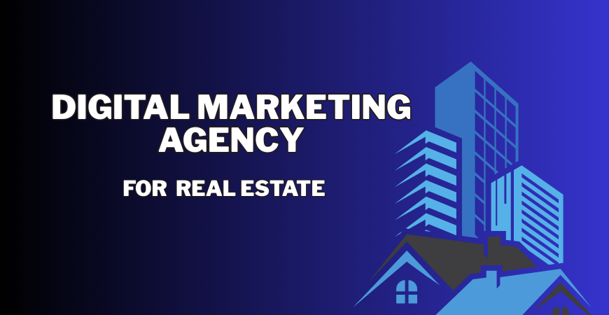 digital marketing agency for real estate