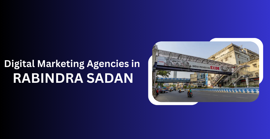 Digital Marketing Agencies in Rabindra Sadan