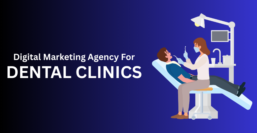digital marketing agency for dental clinics