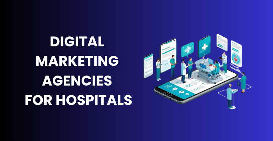 digital marketing agencies for hospitals
