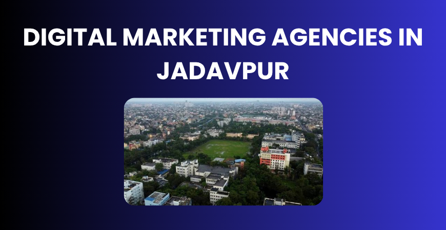 Digital Marketing Agencies in Jadavpur