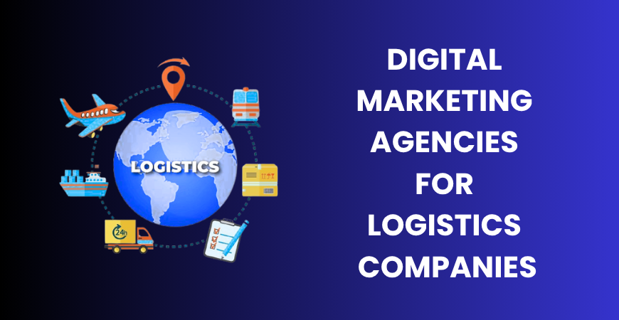 Digital Marketing Agencies for Logistics Companies