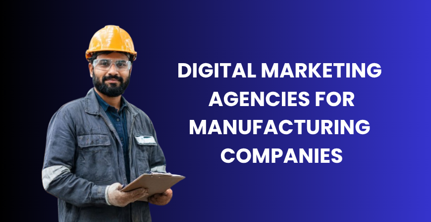 digital marketing agencies for manufacturing companies