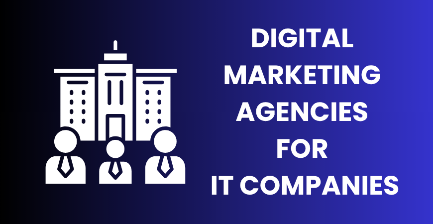 Digital Marketing Agencies for IT Companies