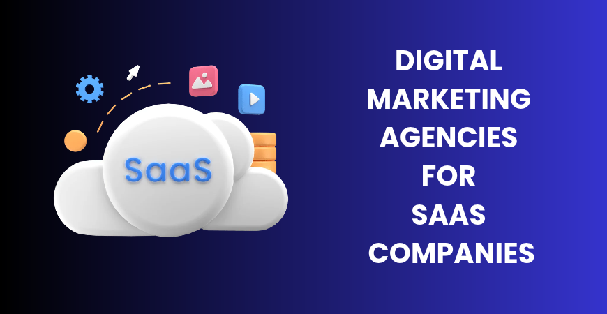 Digital Marketing Agencies for SaaS Companies