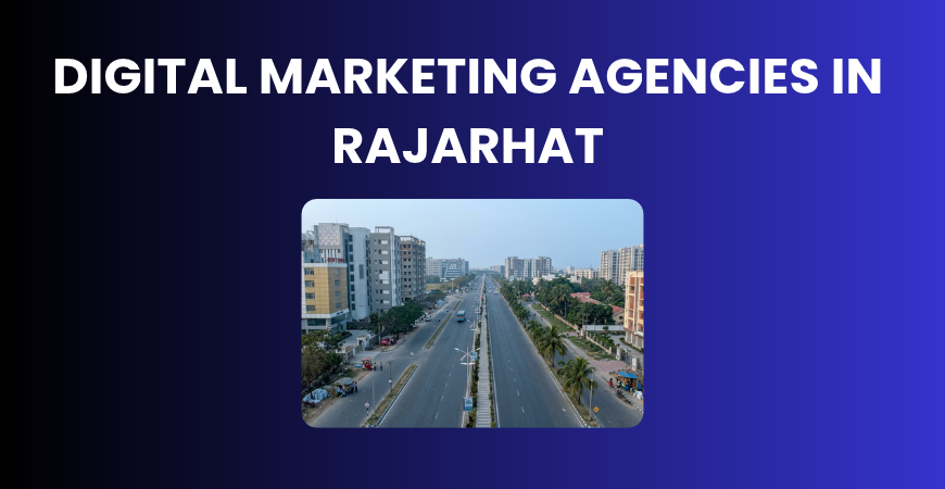 digital marketing agencies in Rajarhat